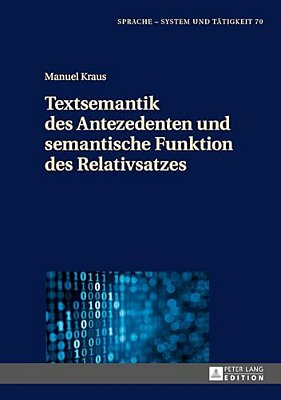 Textsemantik Des Antezedenten Und Semantische Funktion Des Relativsatzes-..