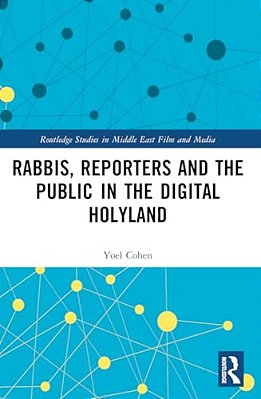 Rabbis, Reporters And The Public In The Digital Holyland-..