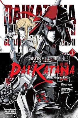 Goblin Slayer Side Story II: Dai Katana, Vol. 1 (Manga): The Singing Death-..