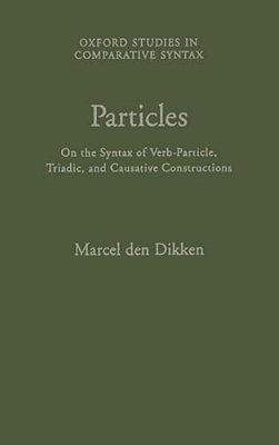 Particles: On The Syntax Of Verb-Particle, Triadic, And Causative Constructions-..