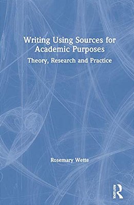 Writing Using Sources For Academic Purposes: Theory, Research And Practice-..