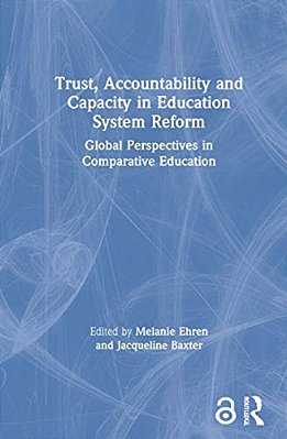 Trust, Accountability And Capacity In Education System Reform: Global Perspectives In Comparative Education-..