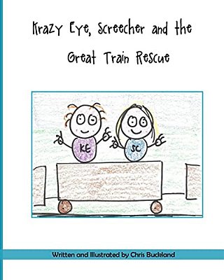 Krazy Eye, Screecher And The Great Train Rescue: A Krazy Eye Story-..