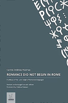 Romance Did Not Begin In Rome: A Critique Of The Latin Origin Of Romance Languages-..