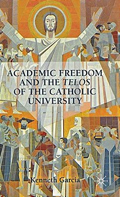 Academic Freedom And The Telos Of The Catholic University-..