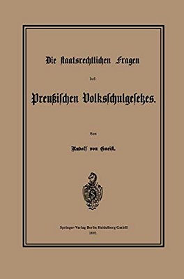 Die Staatsrechtlichen Fragen Des Preußischen Volksschulgesetzes-..