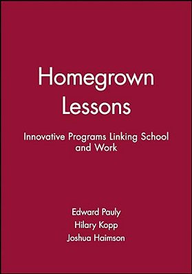 Homegrown Lessons: Innovative Programs Linking School And Work-..