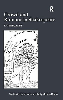Crowd And Rumour In Shakespeare. By Kai Wiegandt-..