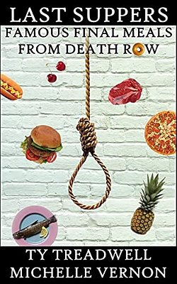 Last Suppers: Famous Final Meals From Death Row-..