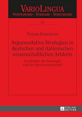 Argumentative Strategien In Deutschen Und Italienischen Wissenschaftlichen Artikeln: Am Beispiel Der Soziologie Und Der Sprachwissenschaft-..