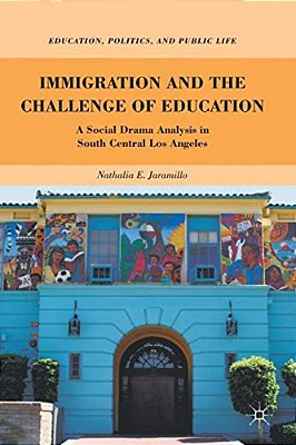 Immigration And The Challenge Of Education: A Social Drama Analysis In South Central Los Angeles-..