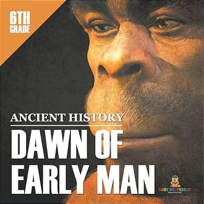 6Th Grade Ancient History: Dawn Of Early Man-..