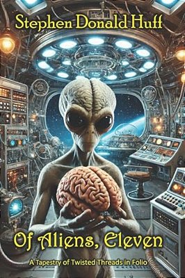 Of Aliens, Eleven: A Tapestry Of Twisted Threads In Folio-..