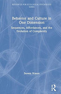 Behavior And Culture In One Dimension: Sequences, Affordances, And The Evolution Of Complexity-..