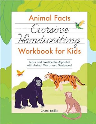 Animal Facts Cursive Handwriting Workbook For Kids: Learn And Practice The Alphabet With Animal Words And Sentences!-..