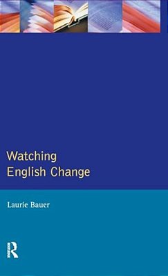 Watching English Change: An Introduction To The Study Of Linguistic Change In Standard Englishes In The 20Th Century-..