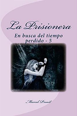 La Prisionera: En Busca Del Tiempo Perdido - 5-..