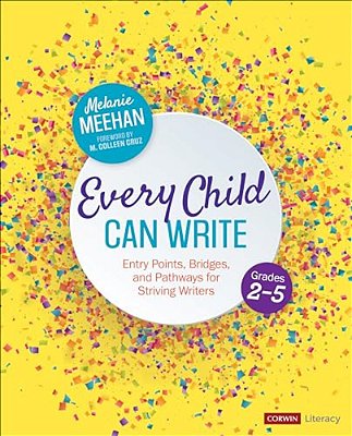 Every Child Can Write, Grades 2-5: Entry Points, Bridges, And Pathways For Striving Writers-..