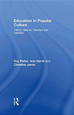 Education In Popular Culture: Telling Tales On Teachers And Learners-..
