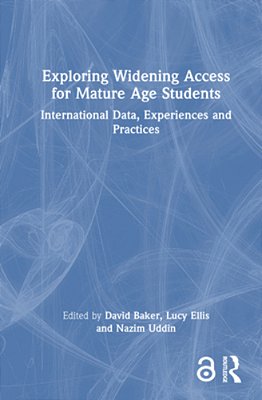 Exploring Widening Access For Mature Age Students: International Data, Experiences And Practices-..
