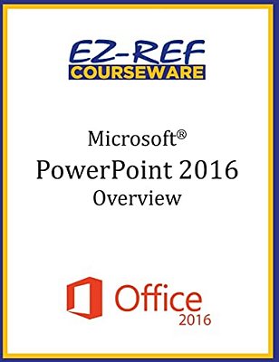 Microsoft Powerpoint 2016: Overview: Student Manual (Black & White)-..