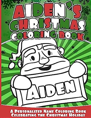 Aiden's Christmas Coloring Book: Personalized Name Coloring Book Celebrating The Christmas Holiday-..