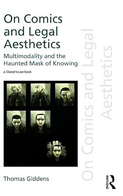 On Comics And Legal Aesthetics: Multimodality And The Haunted Mask Of Knowing-..