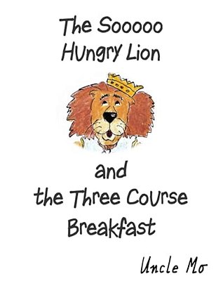 The Sooooo Hungry Lion And The Three Course Breakfast-..