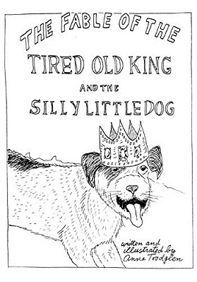 The Fable Of The Tired Old King And The Silly Little Dog-..