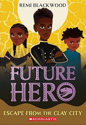 Escape From The Clay City (Future Hero #3)-..