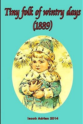 Tiny Folk Of Wintry Days (1889)-..