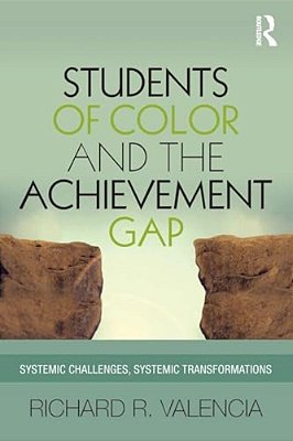 Students Of Color And The Achievement Gap: Systemic Challenges, Systemic Transformations-..