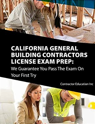 California Contractors License Exam Prep: We Guarantee You Pass The Exam On Your First Try-..