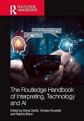 The Routledge Handbook Of Interpreting, Technology And Ai-..
