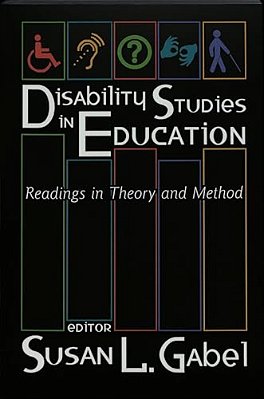 Disability Studies In Education: Readings In Theory And Method-..