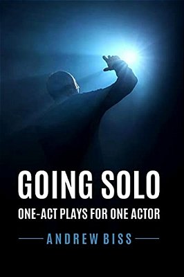 Going Solo: One-Act Plays For One Actor-..