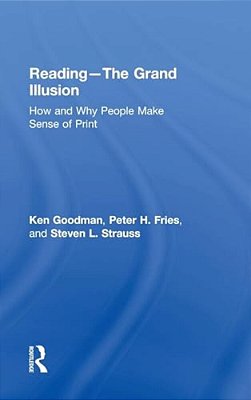 Reading- The Grand Illusion: How And Why People Make Sense Of Print-..