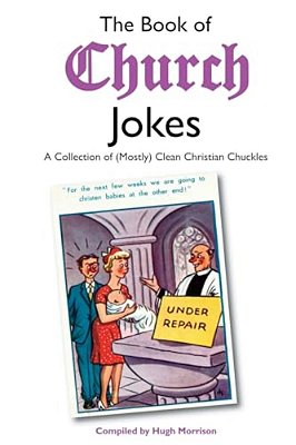 The Book Of Church Jokes: A Collection Of (Mostly) Clean Christian Chuckles-..