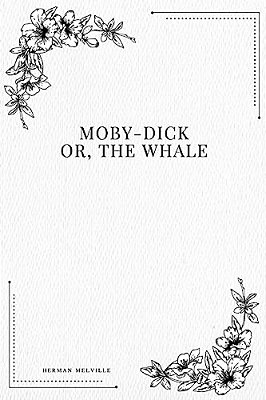 Moby-Dick; Or, The Whale-..