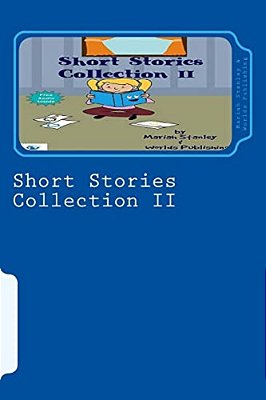 Short Stories Collection II: Just For Kids Ages 4 To 8 Years Old-..