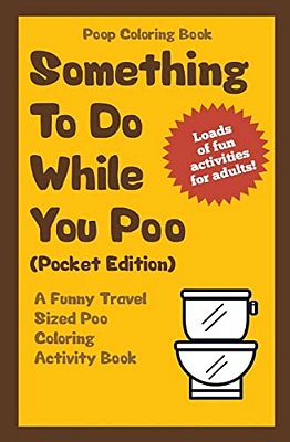 Poop Coloring Book: Something To Do While You Poo (Pocket Edition): A Funny Travel Sized Poo Coloring Activity Book-..