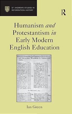 Humanism And Protestantism In Early Modern English Education-..