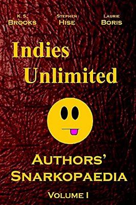 Indies Unlimited: Authors' Snarkopaedia Volume 1-..