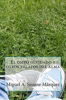 El Osito Olvidado Y Otros Relatos Del Alma-..