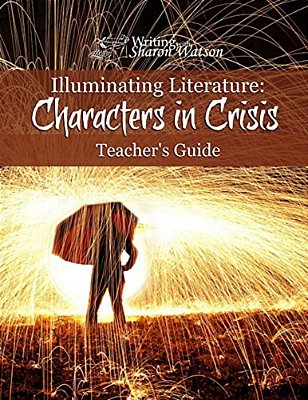 Illuminating Literature: Characters In Crisis, Teacher's Guide-..