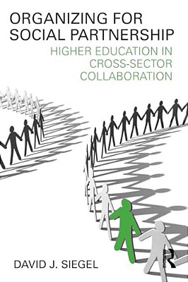 Organizing For Social Partnership: Higher Education In Cross-Sector Collaboration-..