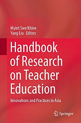 Handbook Of Research On Teacher Education: Innovations And Practices In Asia-..