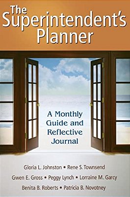 The Superintendent's Planner: A Monthly Guide And Reflective Journal-..