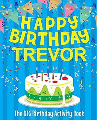 Happy Birthday Trevor - The Big Birthday Activity Book: (Personalized Children's Activity Book)-..