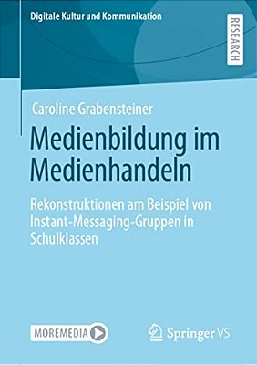 Medienbildung Im Medienhandeln: Rekonstruktionen Am Beispiel Von Instant-Messaging-gruppen In Schulklassen-..